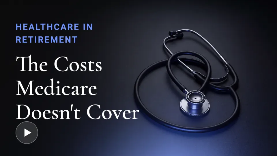 Thumbnail for a healthcare in retirement video: The Costs Medicare Doesn't Cover